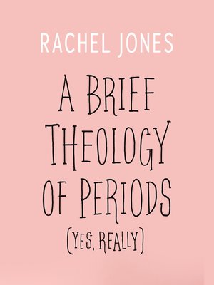 cover image of A Brief Theology of Periods (Yes, Really)